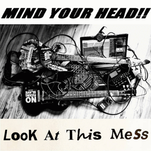 Mind Your Head : Look at This Mess Mind Your Head : Look at This Mess